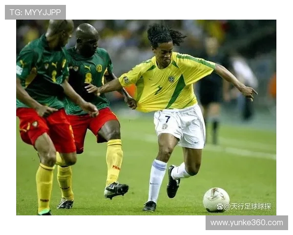 巴西与喀麦隆对决前瞻大名单分析与球员状态评估 巴西与喀麦隆对决前瞻大名单分析与球员状态评估